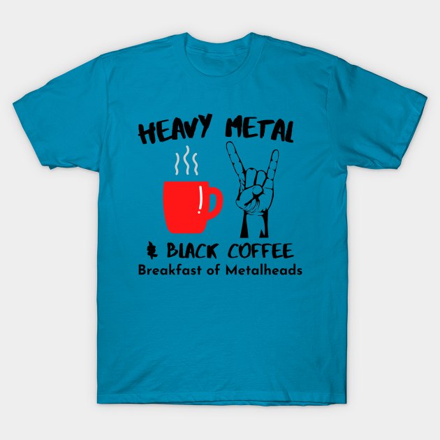 Heavy Metal & Black Coffee, Breakfast of Metalheads - With Horns Up T-Shirt by FourMutts